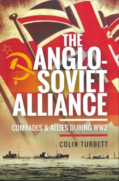 The Anglo-Soviet Alliance (illustrated hardback) by Colin Turbett