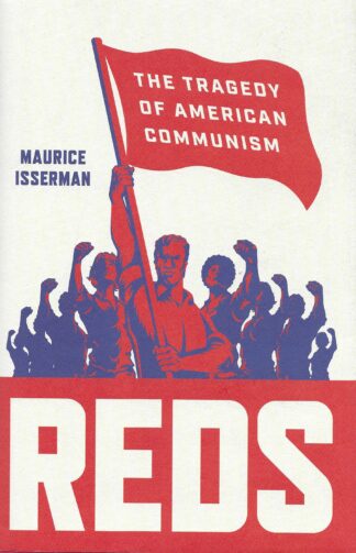 Reds: The Tragedy of American Communism: by Israeli-born Jew, Maurice Isserman. (Hardback)