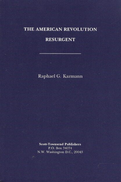 The American Revolution Resurgent by Raphael G. Kazmann